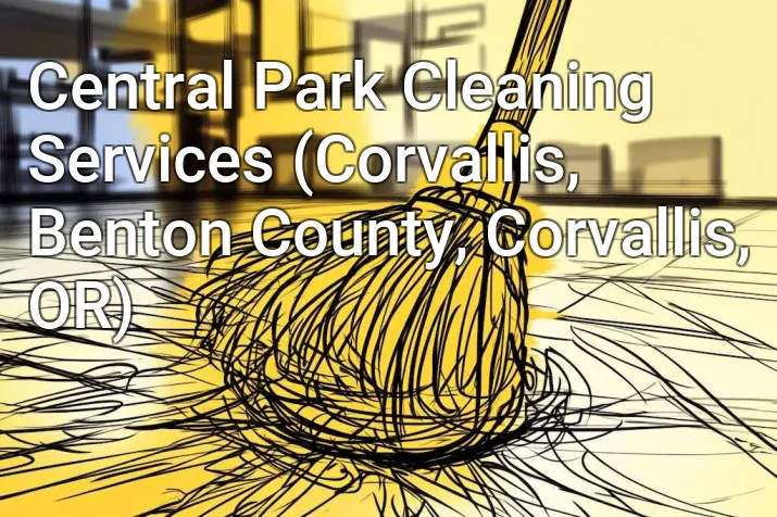 Central Park Cleaning Services (Corvallis, Benton County, Corvallis, OR)