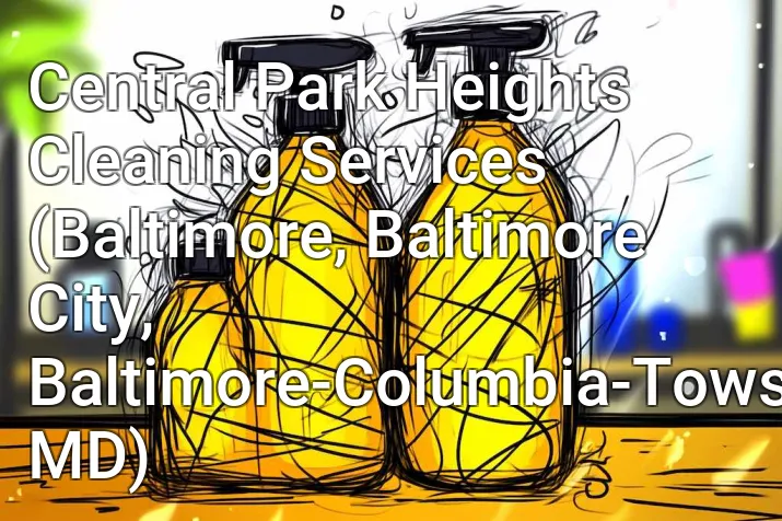 Central Park Heights Cleaning Services (Baltimore, Baltimore City, Baltimore-Columbia-Towson, MD)