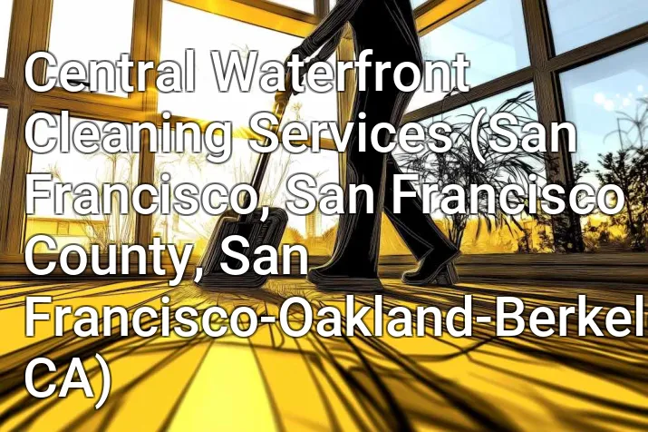 Central Waterfront Cleaning Services (San Francisco, San Francisco County, San Francisco-Oakland-Berkeley, CA)