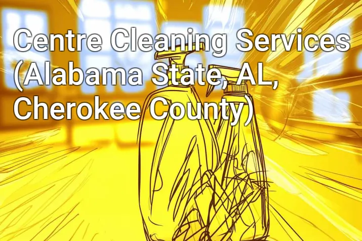 Centre Cleaning Services (Alabama State, AL, Cherokee County)
