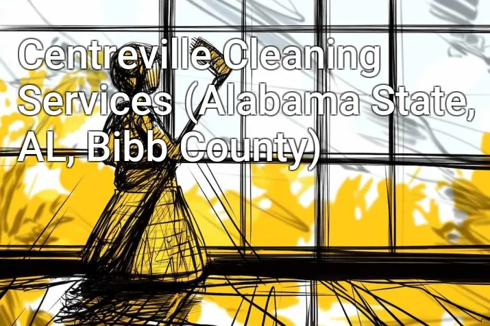 Centreville Cleaning Services (Alabama State, AL, Bibb County)