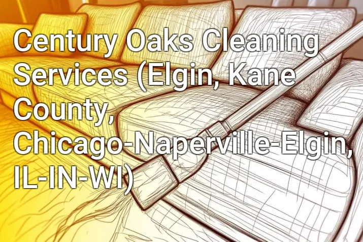 Century Oaks Cleaning Services (Elgin, Kane County, Chicago-Naperville-Elgin, IL-IN-WI)