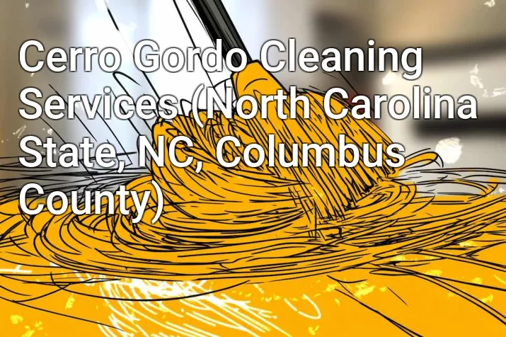 Cerro Gordo Cleaning Services (North Carolina State, NC, Columbus County)