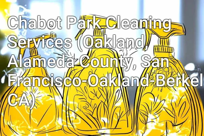 Chabot Park Cleaning Services (Oakland, Alameda County, San Francisco-Oakland-Berkeley, CA)
