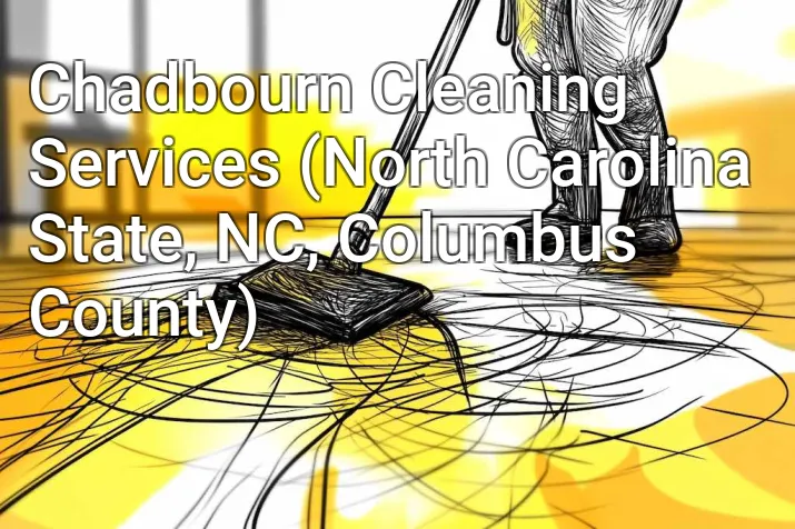 Chadbourn Cleaning Services (North Carolina State, NC, Columbus County)