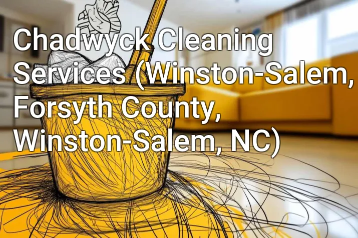 Chadwyck Cleaning Services (Winston-Salem, Forsyth County, Winston-Salem, NC)