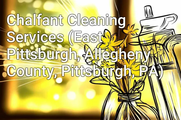 Chalfant Cleaning Services (East Pittsburgh, Allegheny County, Pittsburgh, PA)