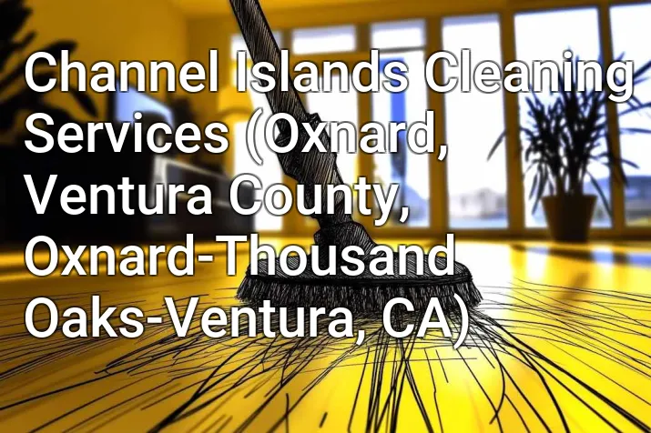 Channel Islands Cleaning Services (Oxnard, Ventura County, Oxnard-Thousand Oaks-Ventura, CA)