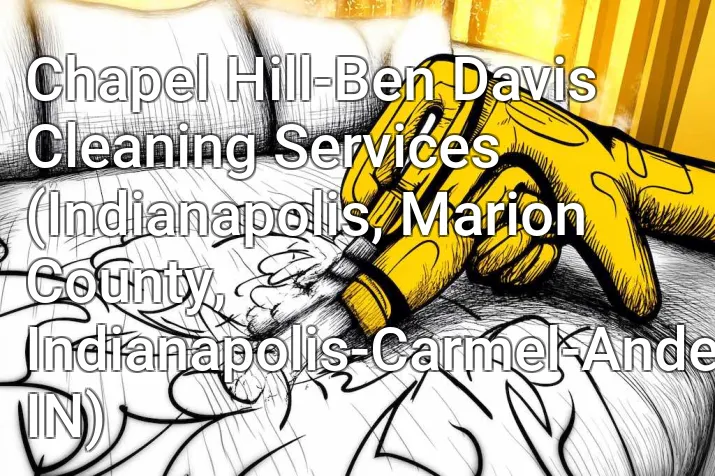 Chapel Hill-Ben Davis Cleaning Services (Indianapolis, Marion County, Indianapolis-Carmel-Anderson, IN)