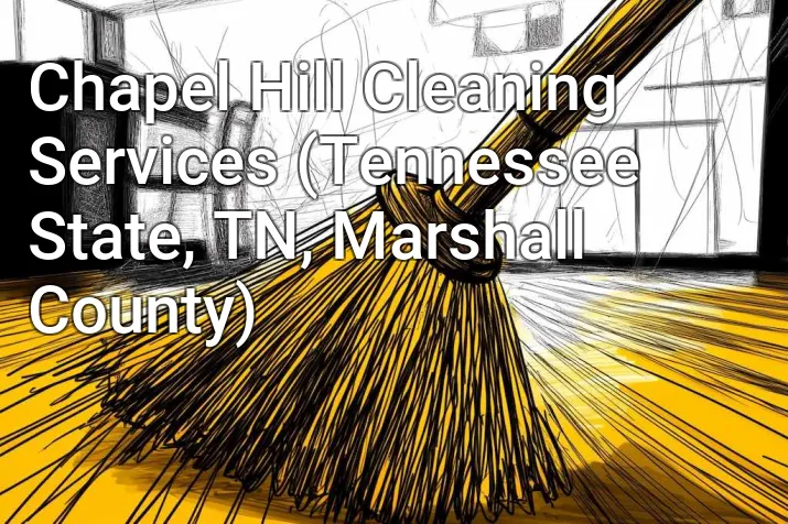 Chapel Hill Cleaning Services (Tennessee State, TN, Marshall County)