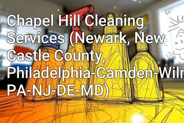 Chapel Hill Cleaning Services (Newark, New Castle County, Philadelphia-Camden-Wilmington, PA-NJ-DE-MD)