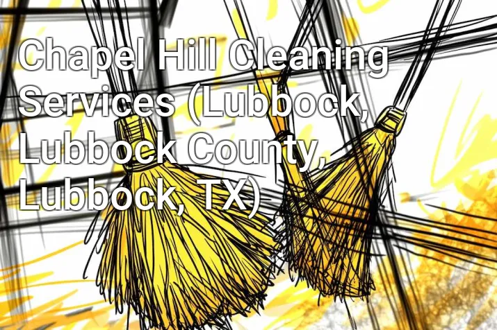 Chapel Hill Cleaning Services (Lubbock, Lubbock County, Lubbock, TX)