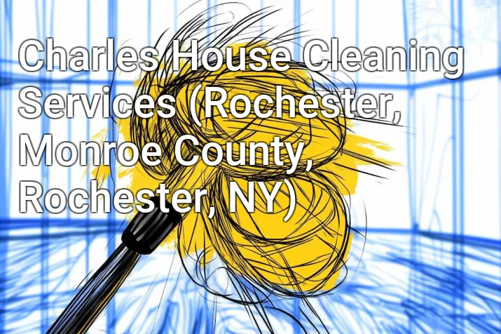 Charles House Cleaning Services (Rochester, Monroe County, Rochester, NY)
