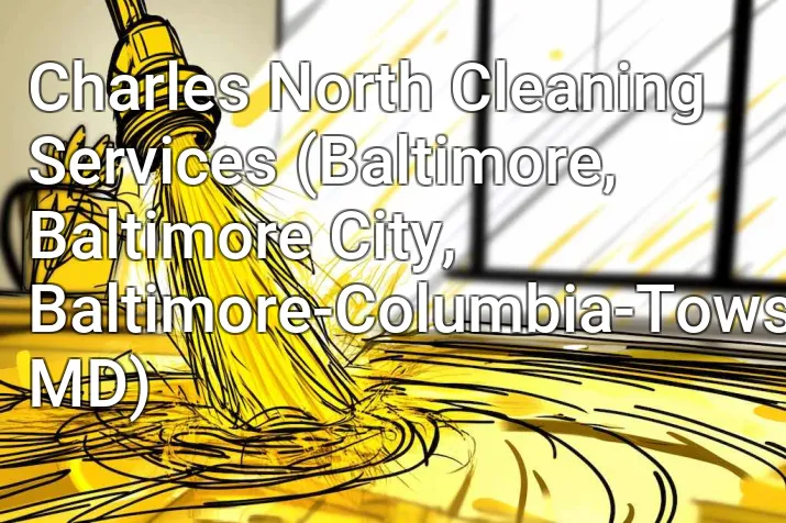 Charles North Cleaning Services (Baltimore, Baltimore City, Baltimore-Columbia-Towson, MD)