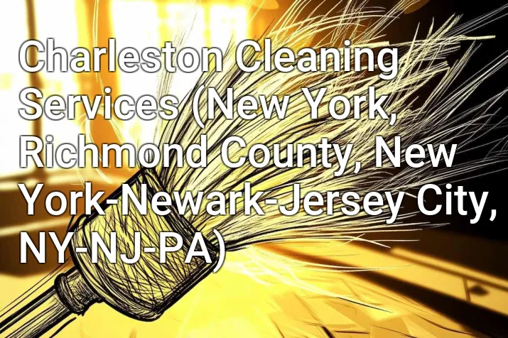 Charleston Cleaning Services (New York, Richmond County, New York-Newark-Jersey City, NY-NJ-PA)
