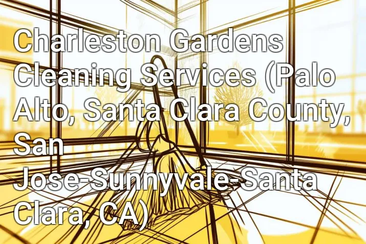 Charleston Gardens Cleaning Services (Palo Alto, Santa Clara County, San Jose-Sunnyvale-Santa Clara, CA)