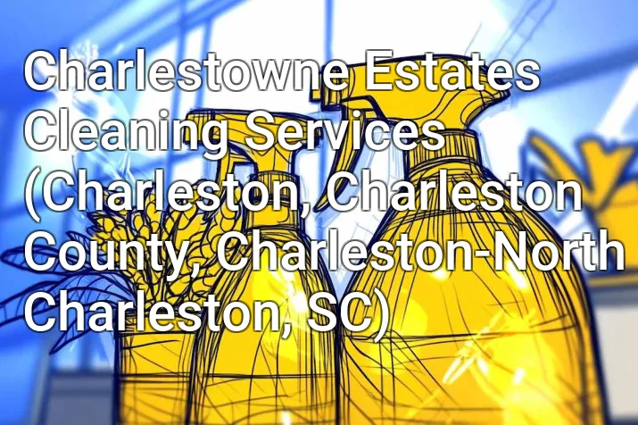 Charlestowne Estates Cleaning Services (Charleston, Charleston County, Charleston-North Charleston, SC)