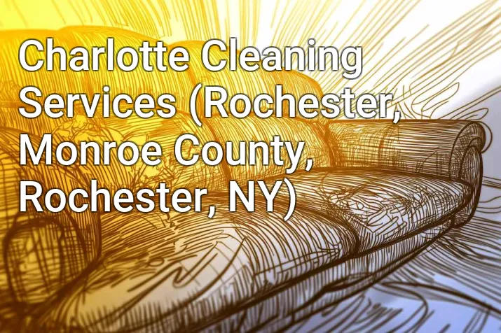 Charlotte Cleaning Services (Rochester, Monroe County, Rochester, NY)
