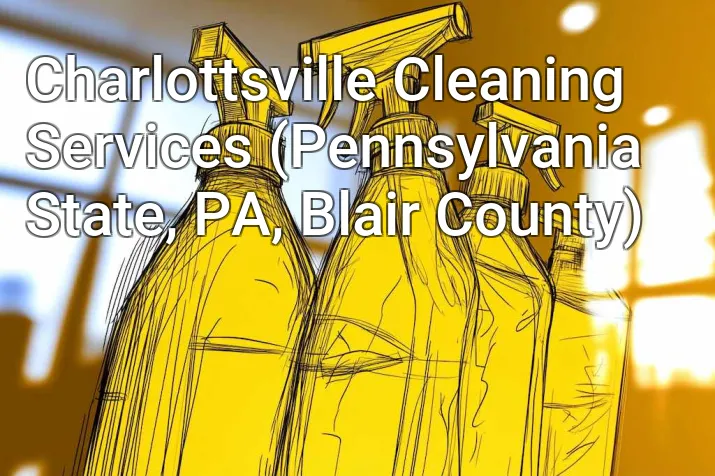 Charlottsville Cleaning Services (Pennsylvania State, PA, Blair County)