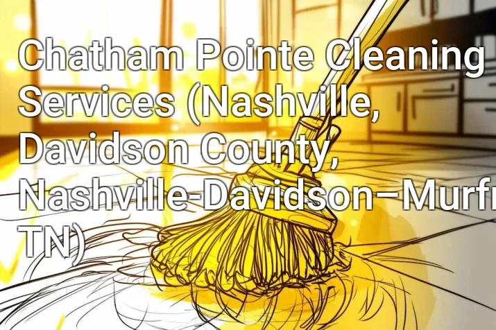 Chatham Pointe Cleaning Services (Nashville, Davidson County, Nashville-Davidson–Murfreesboro–Franklin, TN)