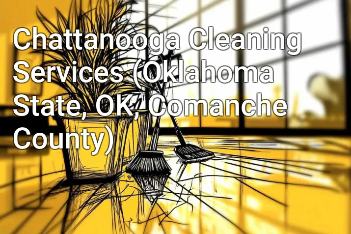 Chattanooga Cleaning Services (Oklahoma State, OK, Comanche County)