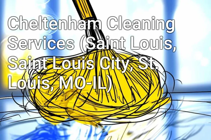 Cheltenham Cleaning Services (Saint Louis, Saint Louis City, St. Louis, MO-IL)