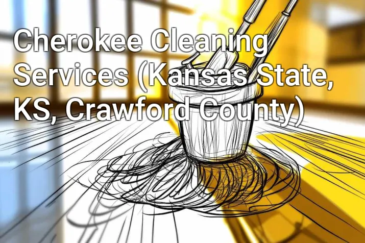 Cherokee Cleaning Services (Kansas State, KS, Crawford County)