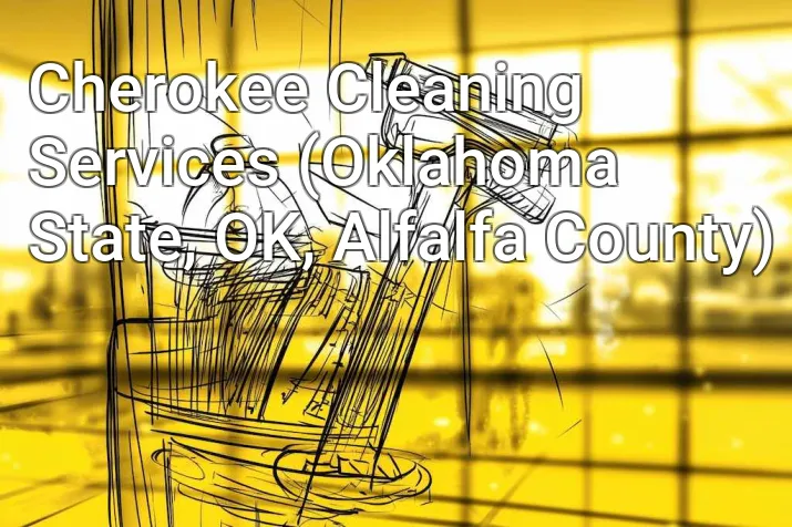 Cherokee Cleaning Services (Oklahoma State, OK, Alfalfa County)