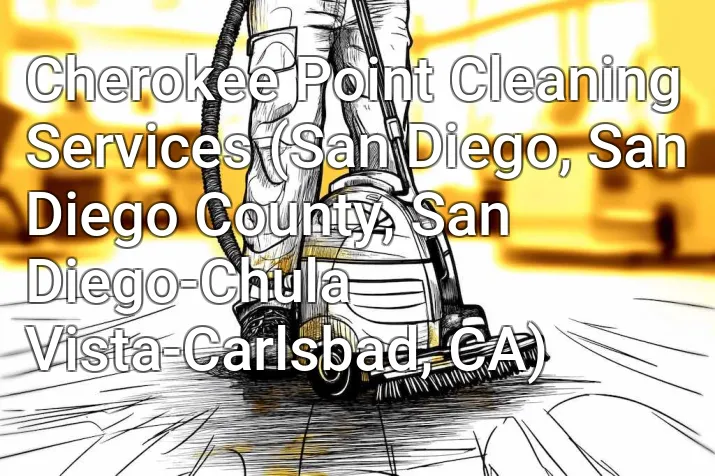 Cherokee Point Cleaning Services (San Diego, San Diego County, San Diego-Chula Vista-Carlsbad, CA)