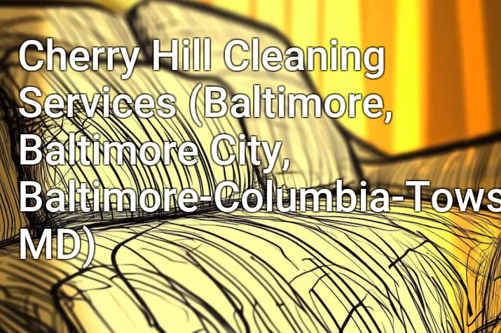 Cherry Hill Cleaning Services (Baltimore, Baltimore City, Baltimore-Columbia-Towson, MD)