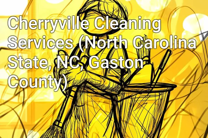 Cherryville Cleaning Services (North Carolina State, NC, Gaston County)