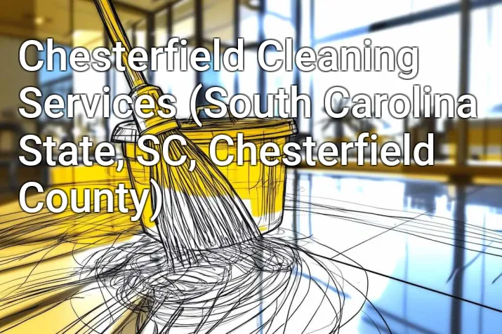 Chesterfield Cleaning Services (South Carolina State, SC, Chesterfield County)