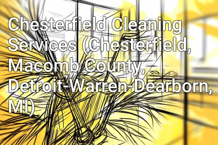 Chesterfield Cleaning Services (Chesterfield, Macomb County, Detroit-Warren-Dearborn, MI)