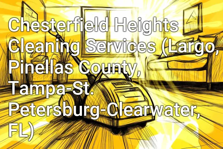 Chesterfield Heights Cleaning Services (Largo, Pinellas County, Tampa-St. Petersburg-Clearwater, FL)