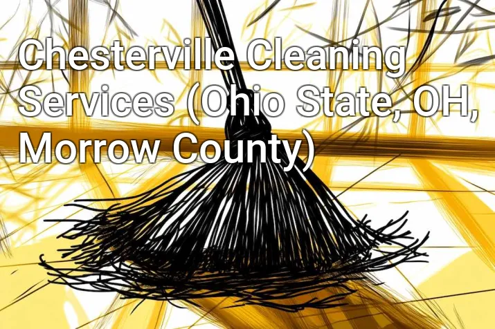 Chesterville Cleaning Services (Ohio State, OH, Morrow County)