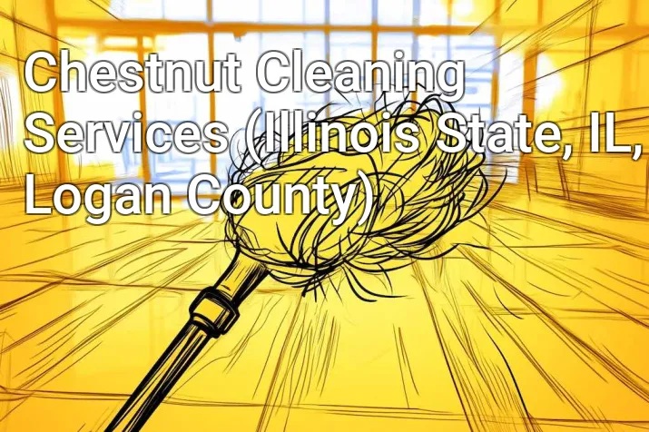 Chestnut Cleaning Services (Illinois State, IL, Logan County)