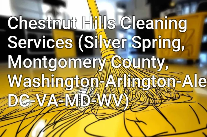 Chestnut Hills Cleaning Services (Silver Spring, Montgomery County, Washington-Arlington-Alexandria, DC-VA-MD-WV)