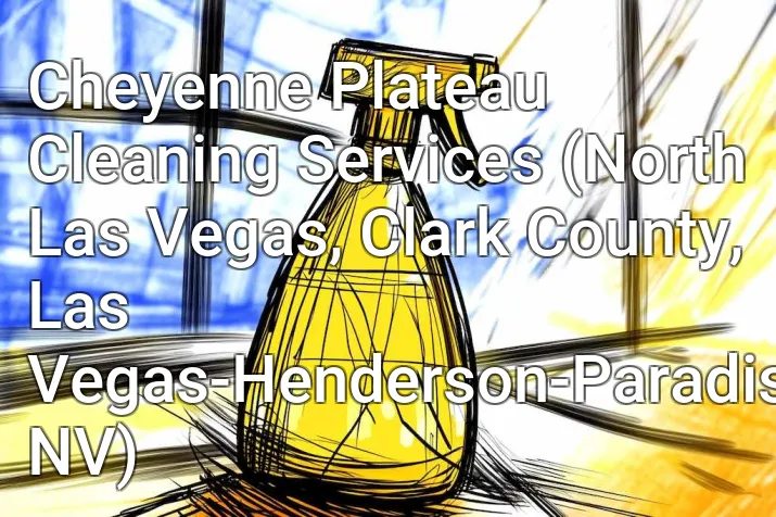 Cheyenne Plateau Cleaning Services (North Las Vegas, Clark County, Las Vegas-Henderson-Paradise, NV)