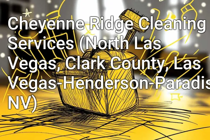 Cheyenne Ridge Cleaning Services (North Las Vegas, Clark County, Las Vegas-Henderson-Paradise, NV)