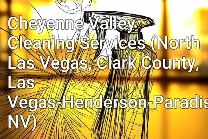 Cheyenne Valley Cleaning Services (North Las Vegas, Clark County, Las Vegas-Henderson-Paradise, NV)