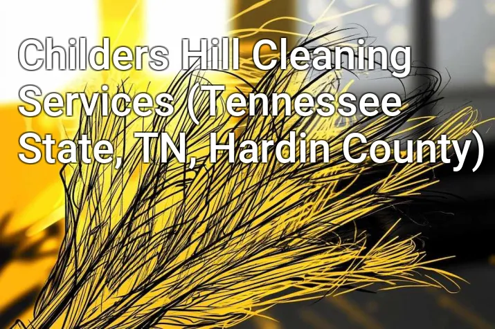 Childers Hill Cleaning Services (Tennessee State, TN, Hardin County)