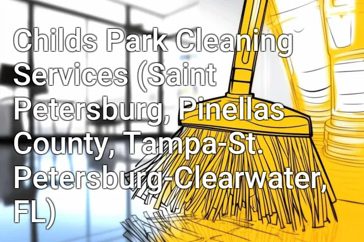 Childs Park Cleaning Services (Saint Petersburg, Pinellas County, Tampa-St. Petersburg-Clearwater, FL)