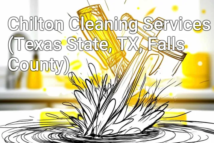 Chilton Cleaning Services (Texas State, TX, Falls County)