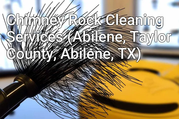 Chimney Rock Cleaning Services (Abilene, Taylor County, Abilene, TX)