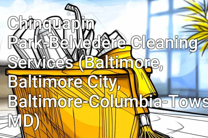 Chinquapin Park-Belvedere Cleaning Services (Baltimore, Baltimore City, Baltimore-Columbia-Towson, MD)