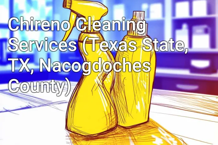Chireno Cleaning Services (Texas State, TX, Nacogdoches County)