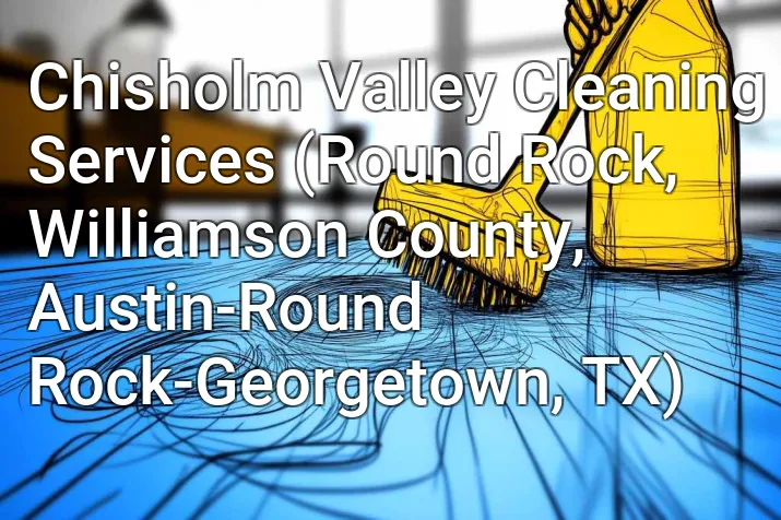 Chisholm Valley Cleaning Services (Round Rock, Williamson County, Austin-Round Rock-Georgetown, TX)