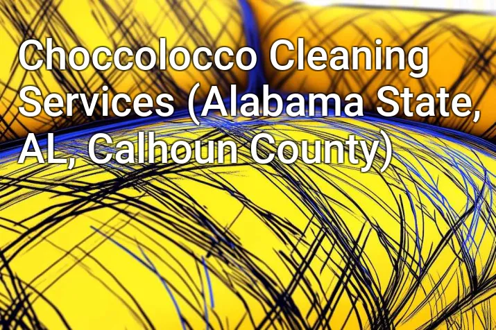 Choccolocco Cleaning Services (Alabama State, AL, Calhoun County)