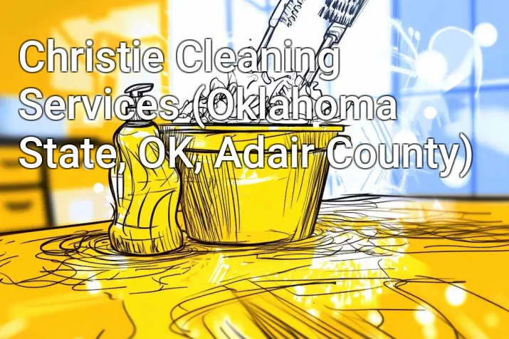 Christie Cleaning Services (Oklahoma State, OK, Adair County)