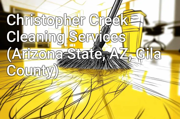 Christopher Creek Cleaning Services (Arizona State, AZ, Gila County)